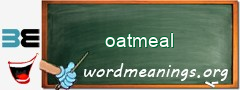 WordMeaning blackboard for oatmeal